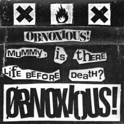 Obnoxious : Mummy, Is There Life Before Death?